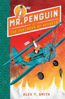 Mr Penguin  Mr Penguin and the Fortress of Secrets: Book 2 - Alex T. Smith (Paperback) 02-05-2019 