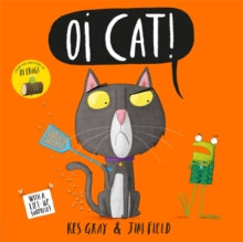 Oi Frog and Friends  Oi Cat! - Kes Gray; Jim Field (Paperback) 12-07-2018 