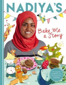 Nadiya's Bake Me a Story: Fifteen stories and recipes for children - Nadiya Hussain; Clair Rossiter (Illustrator) (Hardback) 08-09-2016 