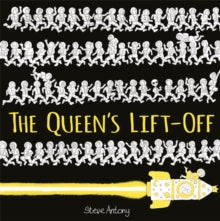 The Queen Collection  The Queen's Lift-Off - Steve Antony (Paperback) 07-03-2019 