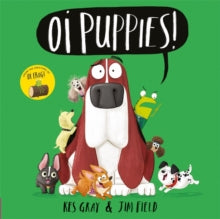 Oi Frog and Friends  Oi Puppies! - Kes Gray; Jim Field (Paperback) 09-07-2020 