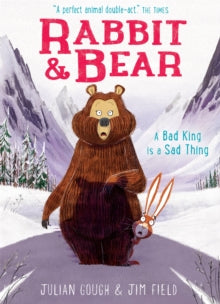 Rabbit and Bear  Rabbit and Bear: A Bad King is a Sad Thing: Book 5 - Jim Field; Julian Gough (Paperback) 06-01-2022 