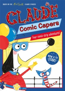 Claude TV Tie-ins  Claude TV Tie-ins: Claude Comic Capers - Alex T. Smith (Paperback) 19-03-2020 