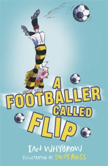 A Footballer Called Flip - Ian Whybrow; Tony Ross (Paperback) 29-09-2016 