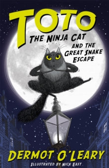 Toto  Toto the Ninja Cat and the Great Snake Escape: Book 1 - Dermot O'Leary; Nick East (Paperback) 21-09-2017 