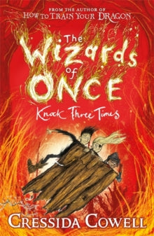 The Wizards of Once  The Wizards of Once: Knock Three Times: Book 3 - Cressida Cowell (Paperback) 14-05-2020 