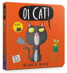 Oi Frog and Friends  Oi Cat! Board Book - Kes Gray; Jim Field (Board book) 02-05-2019 