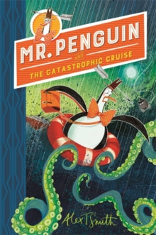 Mr Penguin  Mr Penguin and the Catastrophic Cruise: Book 3 - Alex T. Smith (Paperback) 14-05-2020 