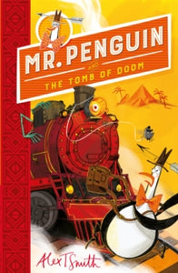 Mr Penguin  Mr Penguin and the Tomb of Doom: Book 4 - Alex T. Smith (Paperback) 12-05-2022 