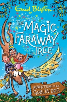 The Magic Faraway Tree  The Magic Faraway Tree: Adventure of the Goblin Dog - Enid Blyton; Mark Beech (Paperback) 04-04-2019 
