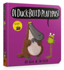 Oi Frog and Friends  Oi Duck-billed Platypus Board Book - Kes Gray; Jim Field (Board book) 14-05-2020 
