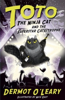 Toto  Toto the Ninja Cat and the Superstar Catastrophe: Book 3 - Dermot O'Leary; Nick East (Paperback) 05-03-2020 