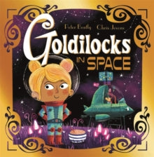 Futuristic Fairy Tales  Futuristic Fairy Tales: Goldilocks in Space - Peter Bently; Chris Jevons (Paperback) 18-02-2021 