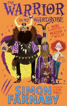 The Misadventures of Merdyn the Wild  The Warrior in My Wardrobe: More Misadventures with Merdyn the Wild! - Simon Farnaby; Claire Powell (Paperback) 12-05-2022 