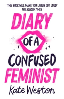 Diary of a Confused Feminist  Diary of a Confused Feminist: Diary of a Confused Feminist: Book 1 - Kate Weston (Paperback) 06-02-2020 