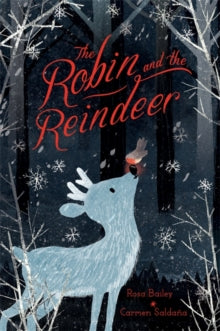 The Robin and the Reindeer - Carmen Saldana; Rosa Bailey (Hardback) 15-10-2020 