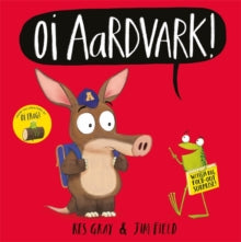 Oi Frog and Friends  Oi Aardvark! - Kes Gray; Jim Field (Paperback) 08-07-2021 