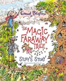 The Magic Faraway Tree  The Magic Faraway Tree: Silky's Story - Enid Blyton; Jeanne Willis; Mark Beech (Hardback) 02-04-2020 