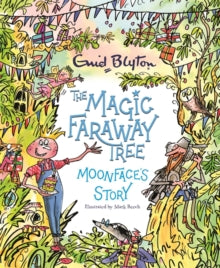 The Magic Faraway Tree  The Magic Faraway Tree: Moonface's Story - Enid Blyton; Mark Beech (Hardback) 01-04-2021 