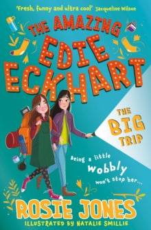 The Amazing Edie Eckhart  The Amazing Edie Eckhart: The Big Trip: Book 2 - Rosie Jones; Natalie Smillie; Joanne Froggatt (Paperback) 18-08-2022 