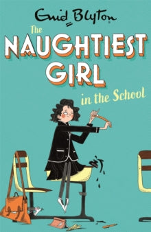 The Naughtiest Girl  The Naughtiest Girl: Naughtiest Girl In The School: Book 1 - Enid Blyton (Paperback) 05-08-2021 