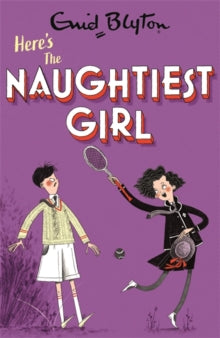 The Naughtiest Girl  The Naughtiest Girl: Here's The Naughtiest Girl: Book 4 - Enid Blyton (Paperback) 05-08-2021 