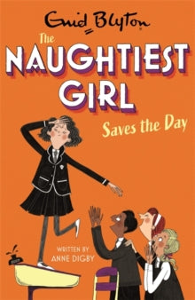 The Naughtiest Girl  The Naughtiest Girl: Naughtiest Girl Saves The Day: Book 7 - Anne Digby (Paperback) 11-11-2021 