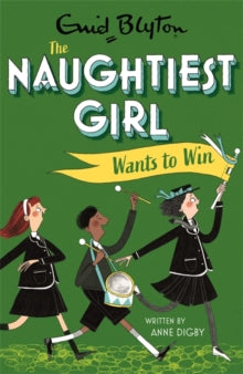 The Naughtiest Girl  The Naughtiest Girl: Naughtiest Girl Wants To Win: Book 9 - Anne Digby (Paperback) 11-11-2021 
