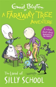A Faraway Tree Adventure  A Faraway Tree Adventure: The Land of Silly School: Colour Short Stories - Enid Blyton (Paperback) 04-02-2021 