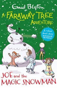 A Faraway Tree Adventure  A Faraway Tree Adventure: Joe and the Magic Snowman: Colour Short Stories - Enid Blyton (Paperback) 01-04-2021 