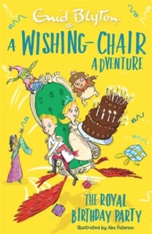The Wishing-Chair  A Wishing-Chair Adventure: The Royal Birthday Party: Colour Short Stories - Enid Blyton (Paperback) 06-05-2021 
