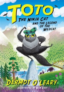 Toto  Toto the Ninja Cat and the Legend of the Wildcat: Book 5 - Dermot O'Leary; Nick East (Hardback) 16-09-2021 