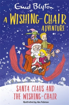 The Wishing-Chair  A Wishing-Chair Adventure: Santa Claus and the Wishing-Chair: Colour Short Stories - Enid Blyton (Paperback) 09-09-2021 