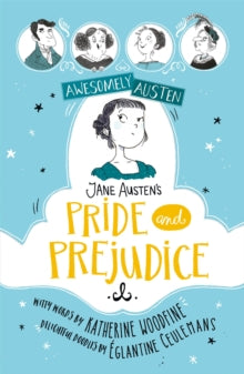 Awesomely Austen - Illustrated and Retold  Awesomely Austen - Illustrated and Retold: Jane Austen's Pride and Prejudice - Eglantine Ceulemans; Katherine Woodfine; Jane Austen (Paperback) 03-02-2022 
