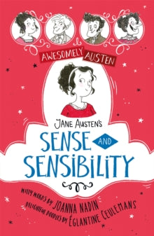 Awesomely Austen - Illustrated and Retold  Awesomely Austen - Illustrated and Retold: Jane Austen's Sense and Sensibility - Eglantine Ceulemans; Jane Austen; Joanna Nadin (Paperback) 07-07-2022 