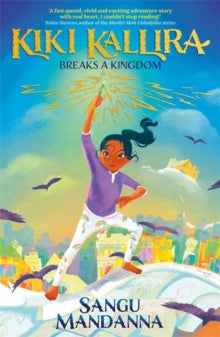 Kiki Kallira  Kiki Kallira Breaks a Kingdom: Book 1 - Sangu Mandanna (Paperback) 08-07-2021 