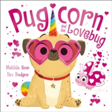 The Magic Pet Shop  The Magic Pet Shop: Pugicorn and the Lovebug - Matilda Rose; Tim Budgen (Paperback) 18-01-2024 
