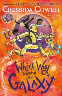 Which Way Round the Galaxy: From the No.1 bestselling author of HOW TO TRAIN YOUR DRAGON - Cressida Cowell (Hardback) 28-09-2023 