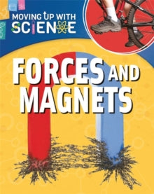 Moving up with Science  Moving up with Science: Forces and Magnets - Peter Riley (Paperback) 10-03-2016 