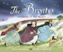 The Brontes - Children of the Moors: A Picture Book - Mick Manning; Brita Granstroem (Paperback) 10-10-2019 