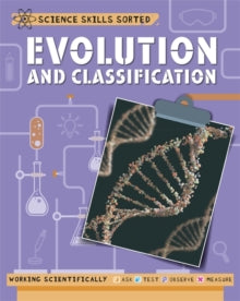Science Skills Sorted!  Science Skills Sorted!: Evolution and Classification - Anna Claybourne (Paperback) 14-11-2019 