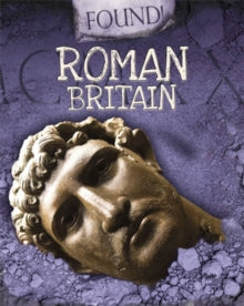 Found!  Roman Britain - Moira Butterfield (Paperback) 10-01-2019 