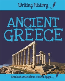 Writing History  Writing History: Ancient Greece - Anita Ganeri (Paperback) 08-08-2019 