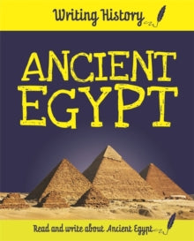 Writing History  Writing History: Ancient Egypt - Anita Ganeri (Paperback) 08-08-2019 