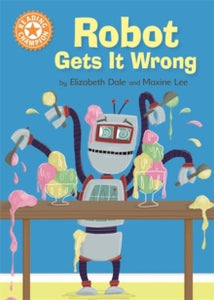 Reading Champion  Reading Champion: Robot Gets It Wrong: Independent Reading Orange 6 - Elizabeth Dale; Maxine Lee (Paperback) 13-09-2018 