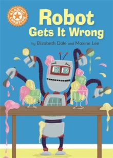 Reading Champion  Reading Champion: Robot Gets It Wrong: Independent Reading Orange 6 - Elizabeth Dale; Maxine Lee (Paperback) 13-09-2018 