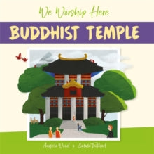 We Worship Here  We Worship Here: Buddhist Temple - Angela Wood; Emma Trithart (Paperback) 13-01-2022 