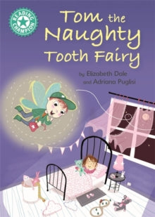 Reading Champion  Reading Champion: Tom the Naughty Tooth Fairy: Independent Reading Turquoise 7 - Elizabeth Dale (Paperback) 08-11-2018 
