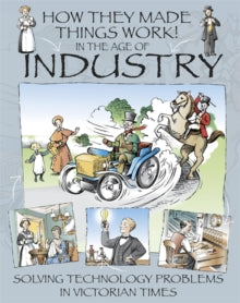 How They Made Things Work  How They Made Things Work: In the Age of Industry - Richard Platt; David Lawrence (Paperback) 24-05-2018 