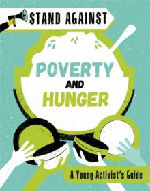 Stand Against  Stand Against: Poverty and Hunger - Alice Harman (Paperback) 10-12-2020 